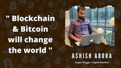 आइए Crypto Blogger Ashish Arora से जानते हैं  Bitcoin किस प्रकार भविष्य की मुद्रा सिद्ध हो सकती है ?