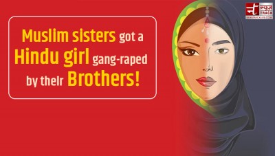 Hindu girl gang-raped by Muslims with the help of their sisters