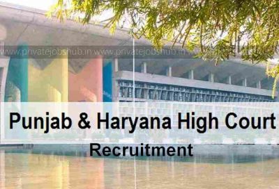 Punjab and Haryana High Court Recruitment for various vacancies