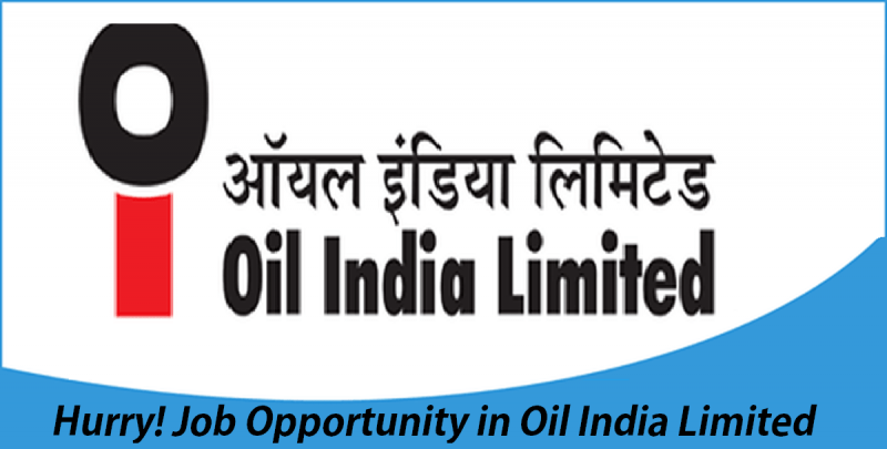 Hurry! Job Opportunity in Oil India Limited With Attractive Salary
