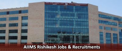 Apply for the various posts in AIIMS, Rishikesh