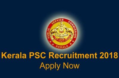 Kerala PSC Recruitment 2018: Vacancy for Fresher