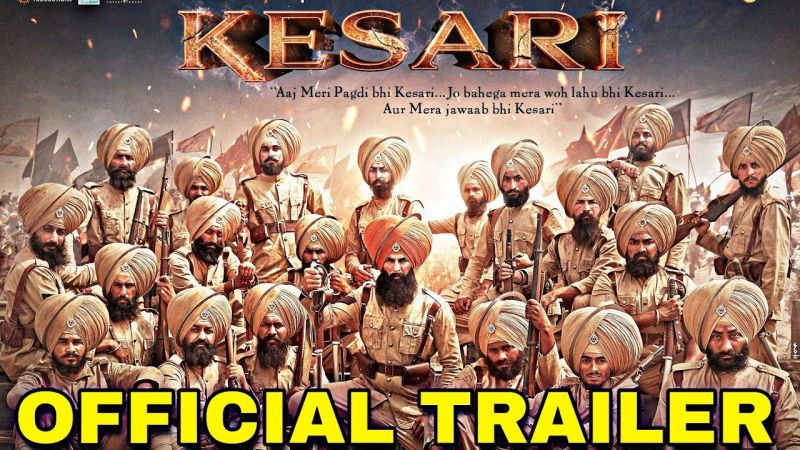 Kesari Trailer : सामने आया केसरी का धमाकेदार ट्रेलर, दुश्मन से यूँ लड़े 21 सिख