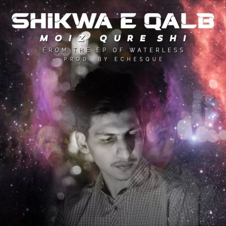 Shikwa e Qalb by Moiz Qureshi is the chorale of agony