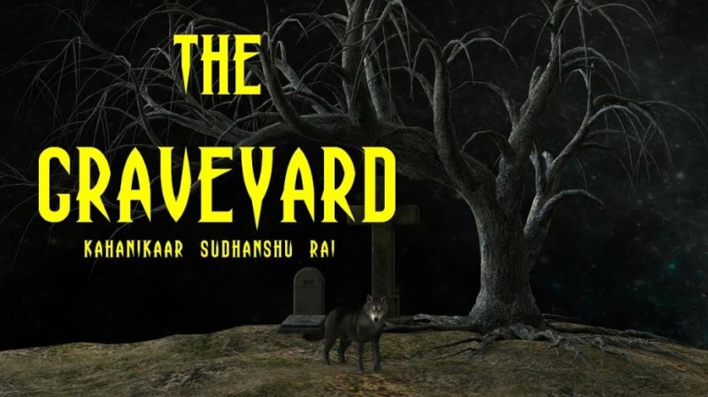 Experience the horror behind the grandeur with Kahanikaar Sudhanshu Rai’s latest story ‘The Graveyard’