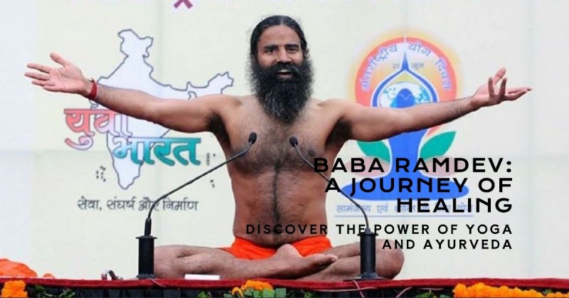 Baba Ramdev: A Journey of Holistic Healing and Wellness