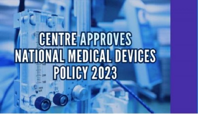 National Medical Devices Policy notified By Union Cabinet