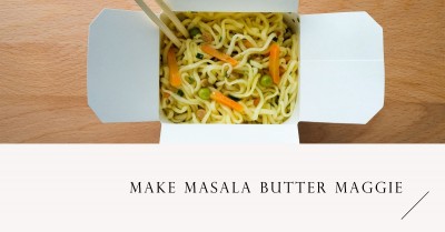 How to Make Masala Butter Maggie