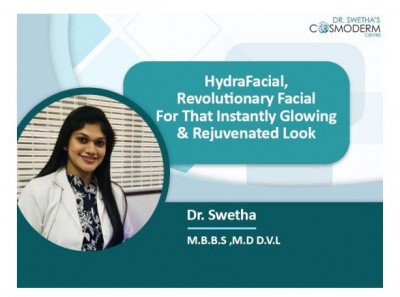 Dr Swetha of Cosmoderm Centre, Bangalore recommends HydraFacial, revolutionary facial for that instantly glowing and rejuvenated look!