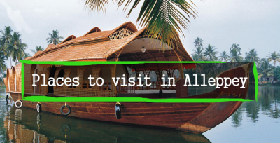 Know the top 5 places to visit here, charming Alleppey