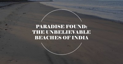 Paradise Found: The Unbelievable Beaches of India You Must Visit!