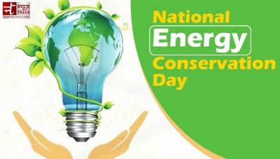आखिर क्यों मनाया जाता है राष्ट्रीय ऊर्जा संरक्षण दिवस?