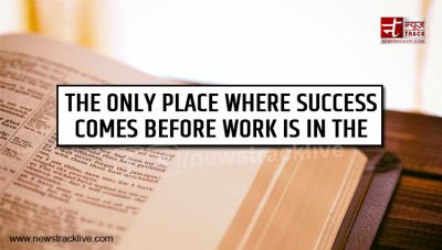 The only place where success comes before work is in the