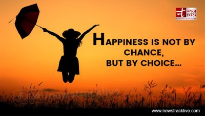 Happiness is not by Chance, but by choice