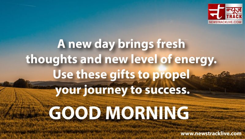 A new day brings fresh thoughts and new level of energy