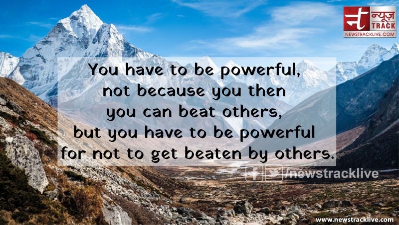 You have to be powerful