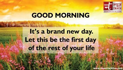 Good Morning! It is a brand new day.