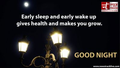 Early sleep and early wake up gives health and makes you grow