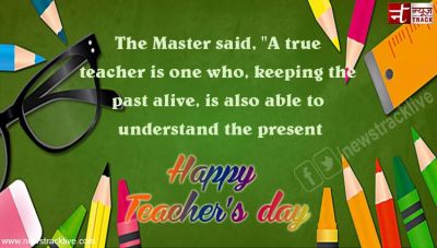 A true teacher is one who, keeping the past alive